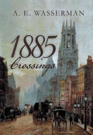 Title: 1885 Crossings (The Langsford Series), Author: A E Wasserman