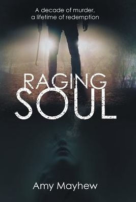 Raging Soul: a Decade of Murder, Lifetime Redemption