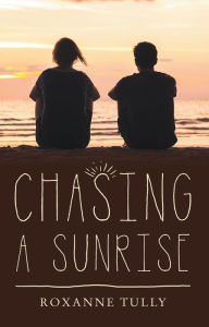 Title: Chasing a Sunrise, Author: Roxanne Tully