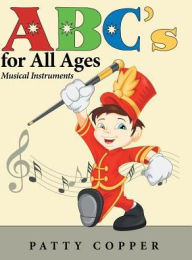 Title: ABC's for All Ages: Musical Instruments, Author: Patty Copper