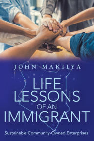 Title: Life Lessons of an Immigrant: Sustainable Community-Owned Enterprises, Author: Ryann Lyness