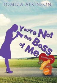 Title: You're Not the Boss of Me, Author: Tomica Atkinson