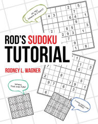 Title: Rod's Sudoku Tutorial, Author: Rodney L. Wagner