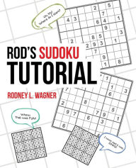 Title: Rod's Sudoku Tutorial, Author: Rodney L Wagner