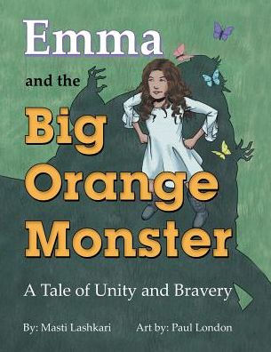 Emma and the Big Orange Monster: A Tale of Unity Bravery