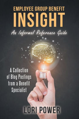 Employee Group Benefit Insight An Informal Reference Guide By