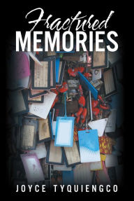 Title: Fractured Memories, Author: Joyce Tyquiengco