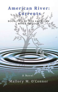 Title: American River: Currents: Book Two of the American River Trilogy, Author: Mallory M. O'Connor