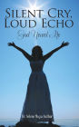 Silent Cry, Loud Echo: God Heard Me