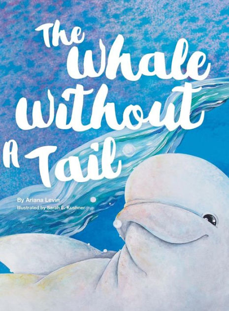 The Whale Without a Tail by Ariana Levin, Sarah E Kushner, Paperback ...