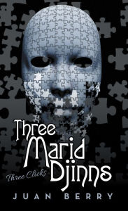 Title: Three Marid Djinns: Three Clicks, Author: Juan Berry