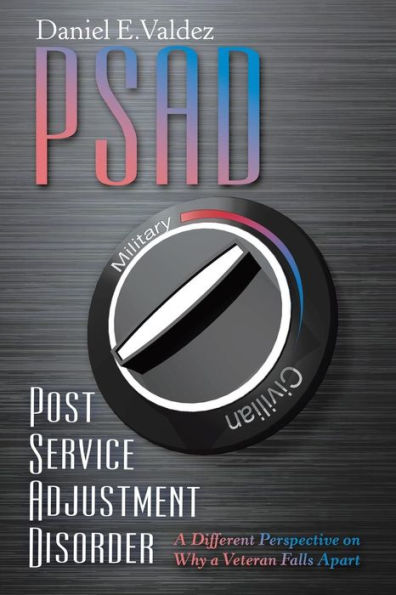 Psad Post Service Adjustment Disorder: a Different Perspective on Why Veteran Falls Apart