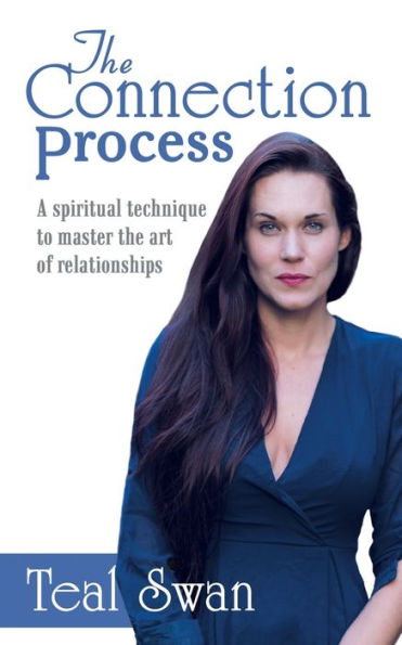 the Connection Process: A Spiritual Technique to Master Art of Relationships