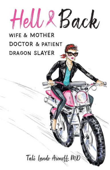 Hell & Back: Wife & Mother, Doctor & Patient, Dragon Slayer