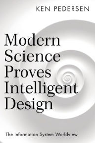 Title: Modern Science Proves Intelligent Design, Author: Ken Pedersen