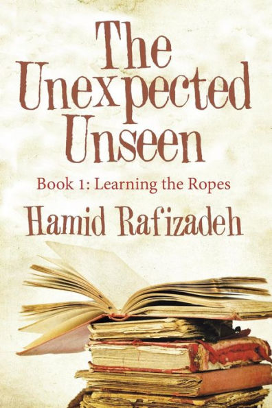 the Unexpected Unseen: Book 1: Learning Ropes