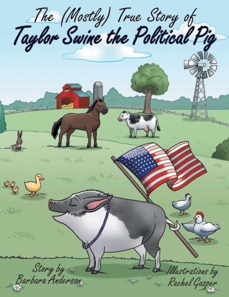 The (Mostly) True Story of Taylor Swine the Political Pig