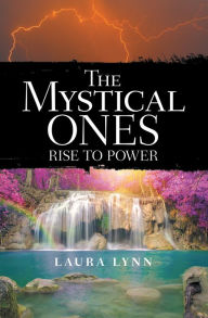 Title: The Mystical Ones: Rise to Power, Author: Laura Lynn