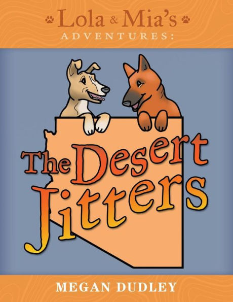 Lola & Mia's Adventures: The Desert Jitters