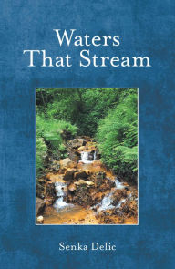 Title: Waters That Stream, Author: Senka Delic