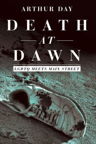 Title: Death at Dawn: Lgbtq Meets Main Street, Author: Arthur Day