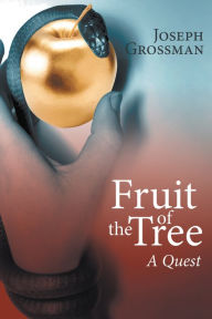 Title: Fruit of the Tree: A Quest, Author: Joseph Grossman