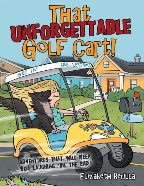 That Unforgettable Golf Cart!: Adventures Will Keep You Laughing 'Til the End!