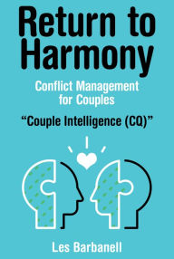 Title: Return to Harmony: Conflict Management for Couples, Author: Les Barbanell