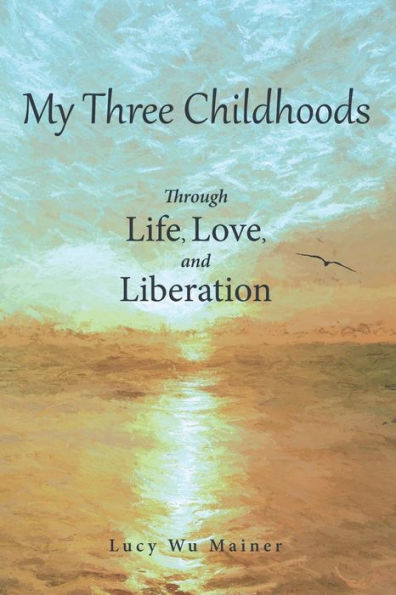 My Three Childhoods: Through Life, Love, and Liberation