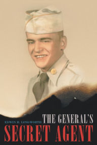 Title: The General's Secret Agent, Author: Edwin H. Longworth
