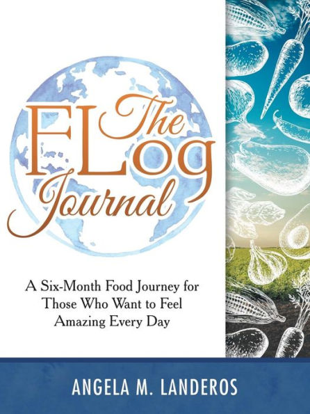 The Flog Journal: A Six-Month Food Journey for Those Who Want to Feel Amazing Every Day