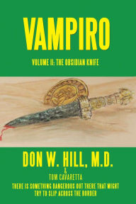 Title: Vampiro: Volume Ii: the Obsidian Knife, Author: Don W. Hill M.D.
