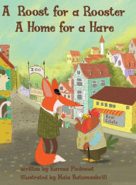 Title: A Roost for a Rooster: A Home for a Hare, Author: Karena Piedmont