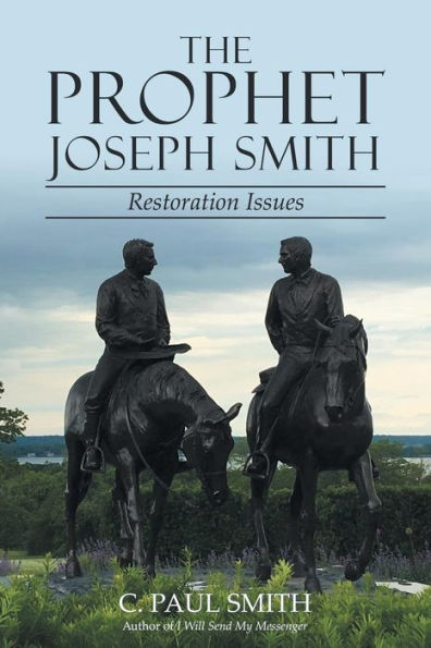 The Prophet Joseph Smith: Restoration Issues