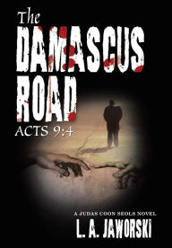 Title: The Damascus Road: Acts 9:4, Author: L a Jaworski