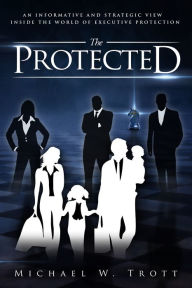 Title: The Protected, Author: Michael W. Trott