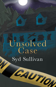 Title: Unsolved Case, Author: Syd Sullivan