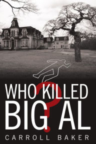 Title: Who Killed Big Al?, Author: Carroll Baker