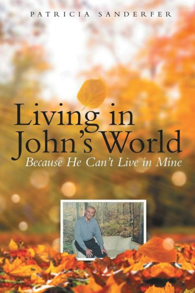 Living John's World: Because He Can't Live Mine