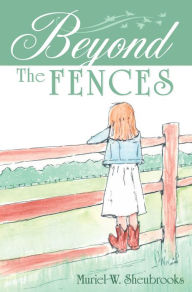 Title: Beyond the Fences, Author: Muriel W. Sheubrooks