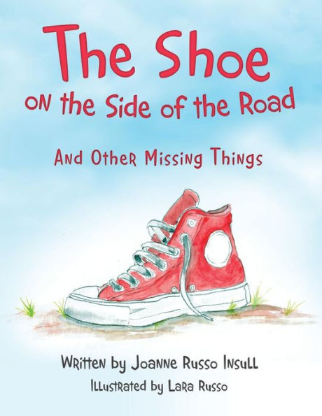 the Shoe on Side of Road: And Other Missing Things