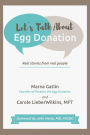 Let's Talk About Egg Donation: Real Stories from Real People