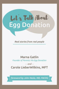 Title: Let's Talk About Egg Donation: Real Stories from Real People, Author: Marna Gatlin