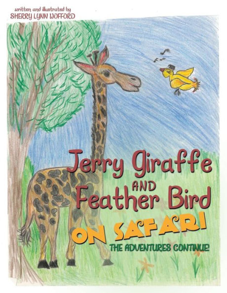 Jerry Giraffe and Feather Bird on Safari: The Adventures Continue!