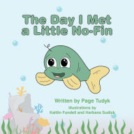 Title: The Day I Met a Little No-Fin, Author: Page Tudyk