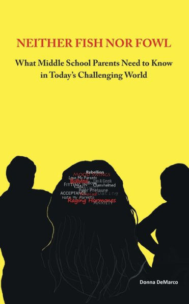 Neither Fish nor Fowl: What Middle School Parents Need to Know Today's Challenging World