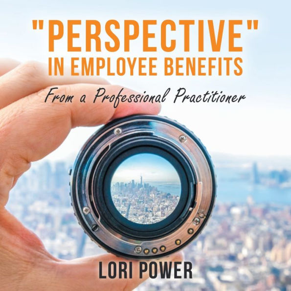 "Perspective" Employee Benefits: From a Professional Practitioner