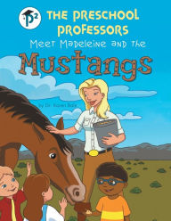 Title: The Preschool Professors Meet Madeleine and the Mustangs, Author: Bale