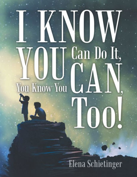 I Know You Can Do It, You Know You Can, Too!