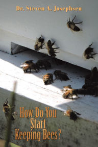 Title: How Do You Start Keeping Bees?, Author: Dr. Steven A. Josephsen